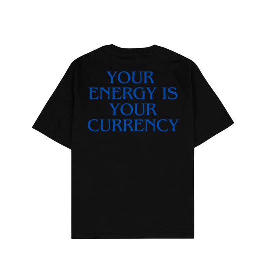 YOUR ENERGY IS YOUR CURRENCY